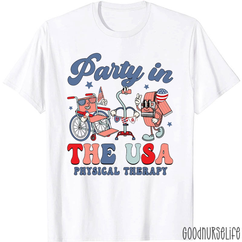 Funny Party In The USA Physical Therapy T-Shirt