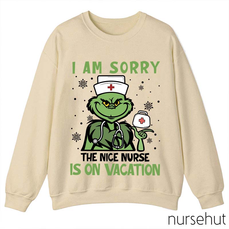I Am Sorry The Nice Nurse Is On Vacation Nurse Sweatshirt