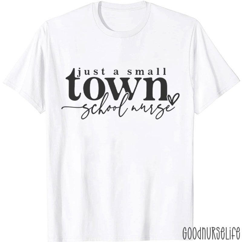 Just A Small Town School Nurse T-Shirt