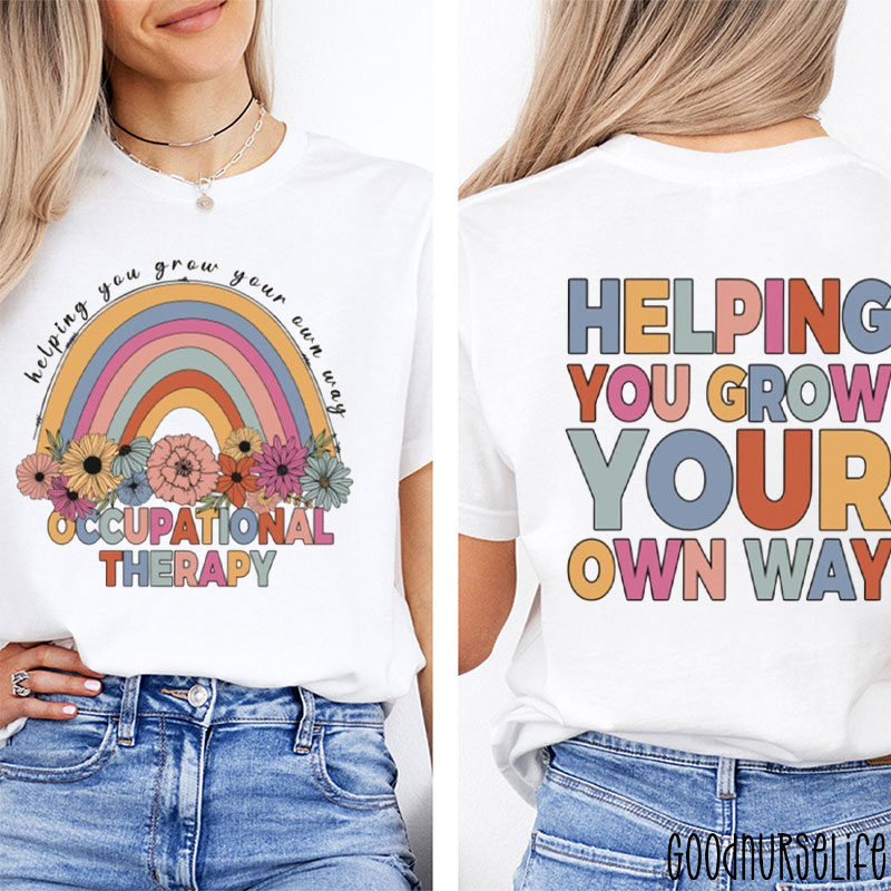 Occupational Therapy Helping You Grow Your Own Way Two Sided T-Shirt