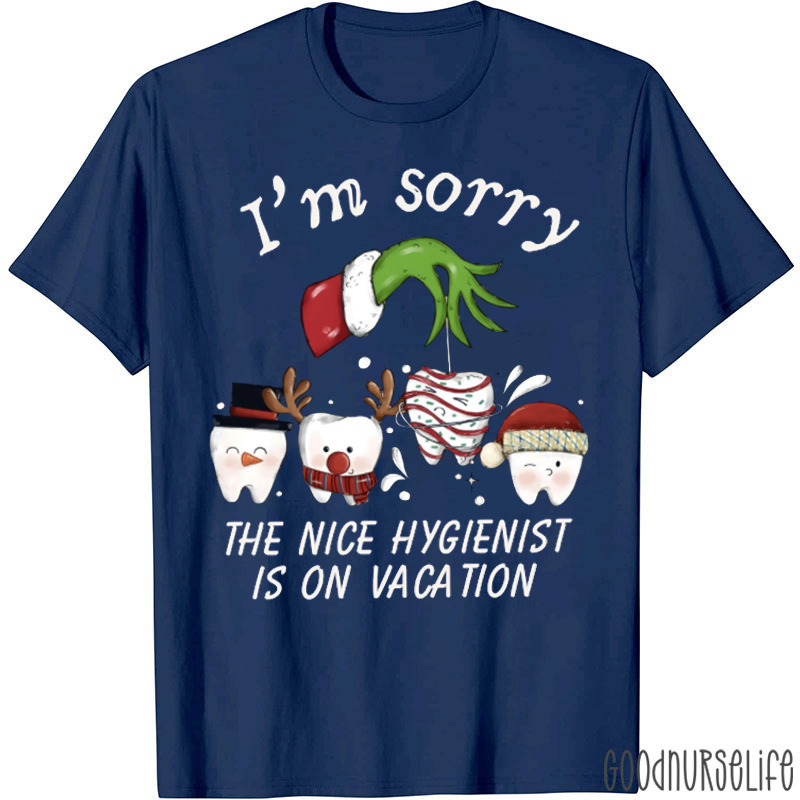 I'm Sorry The Nice Hygienist Is On Vacation T-Shirt