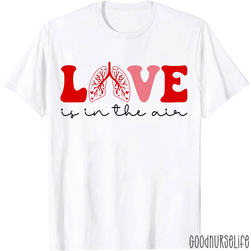 Respiratory Valentines Love Is In The Air T-shirt