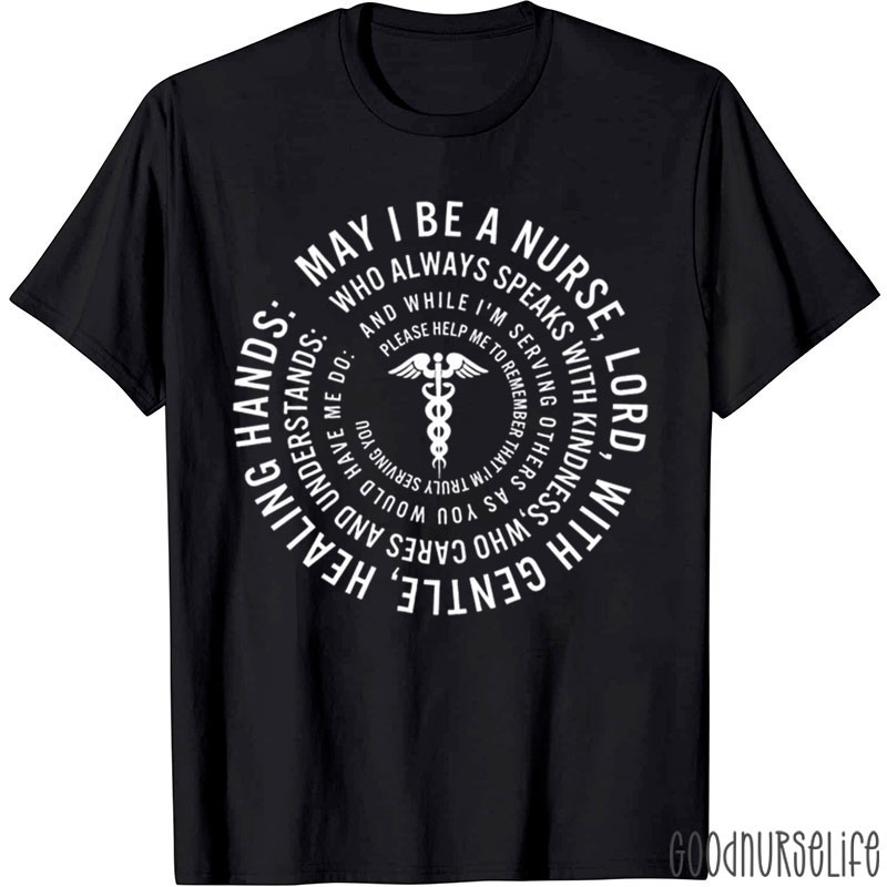 May I Be A Nurse Lord With Gentle Healing Hands Nurse T-Shirt