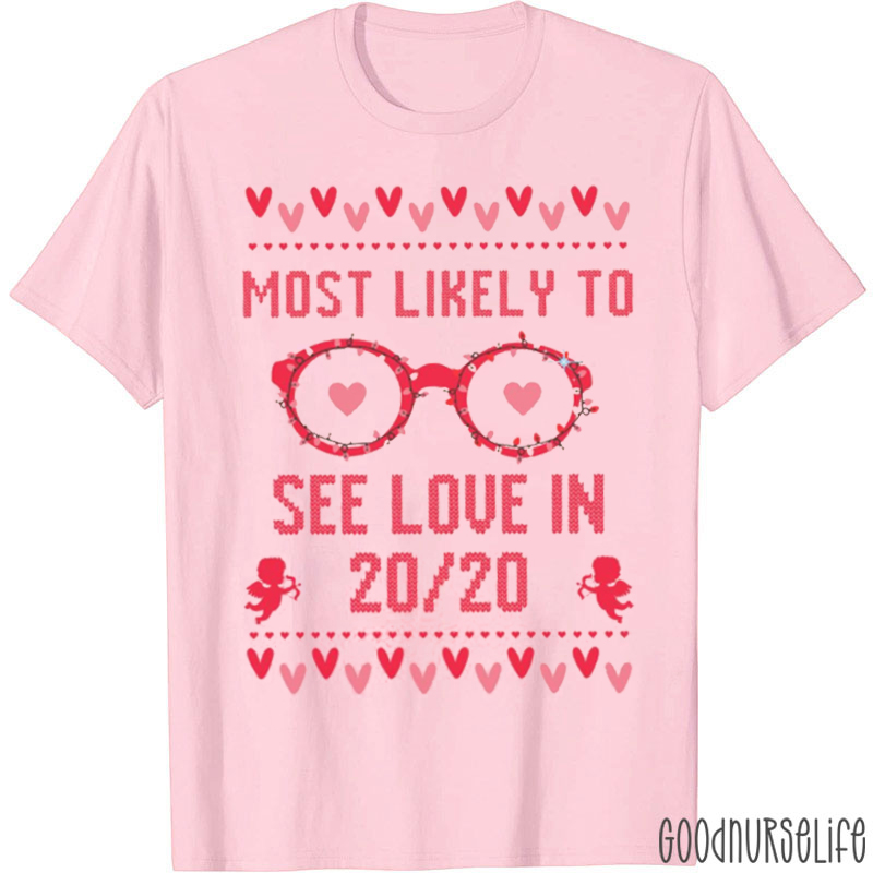 Personalized Optometry Valentines Day Most Likely To T-shirt