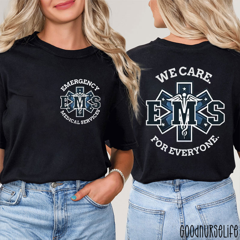 We Care EMS For Everyone Nurse Two Sided T-Shirt
