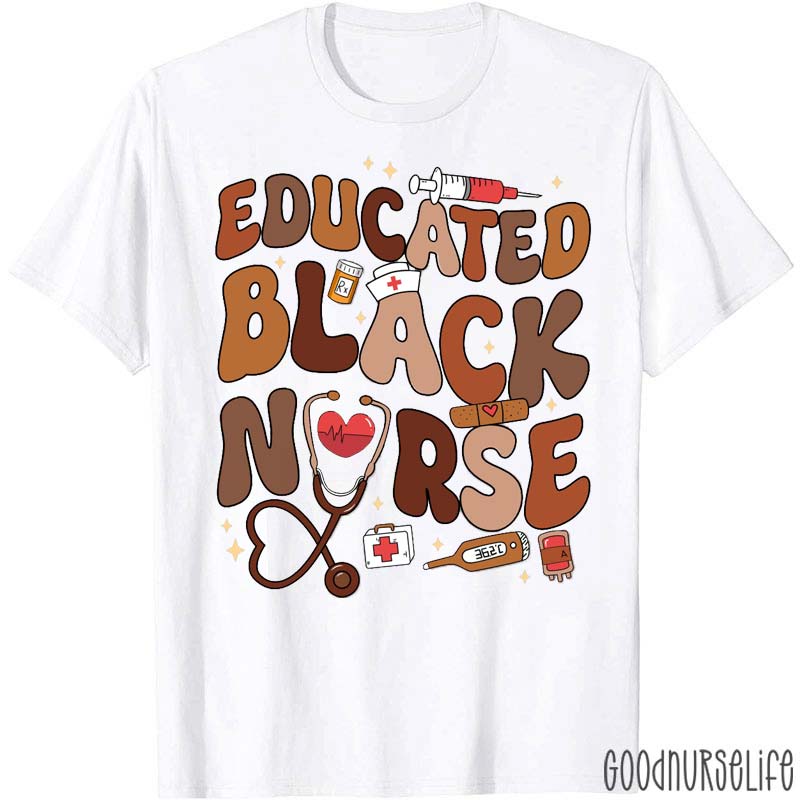 Educated Black Nurse T-Shirt