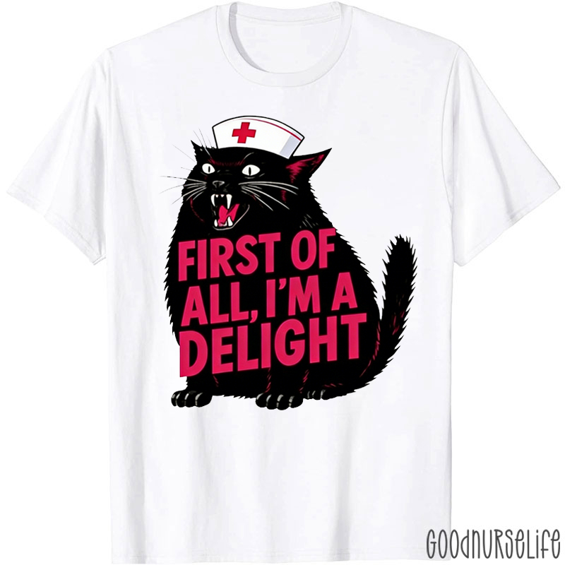 Cute Black Cat First Of All I'm A Delight Nurse T-shirt