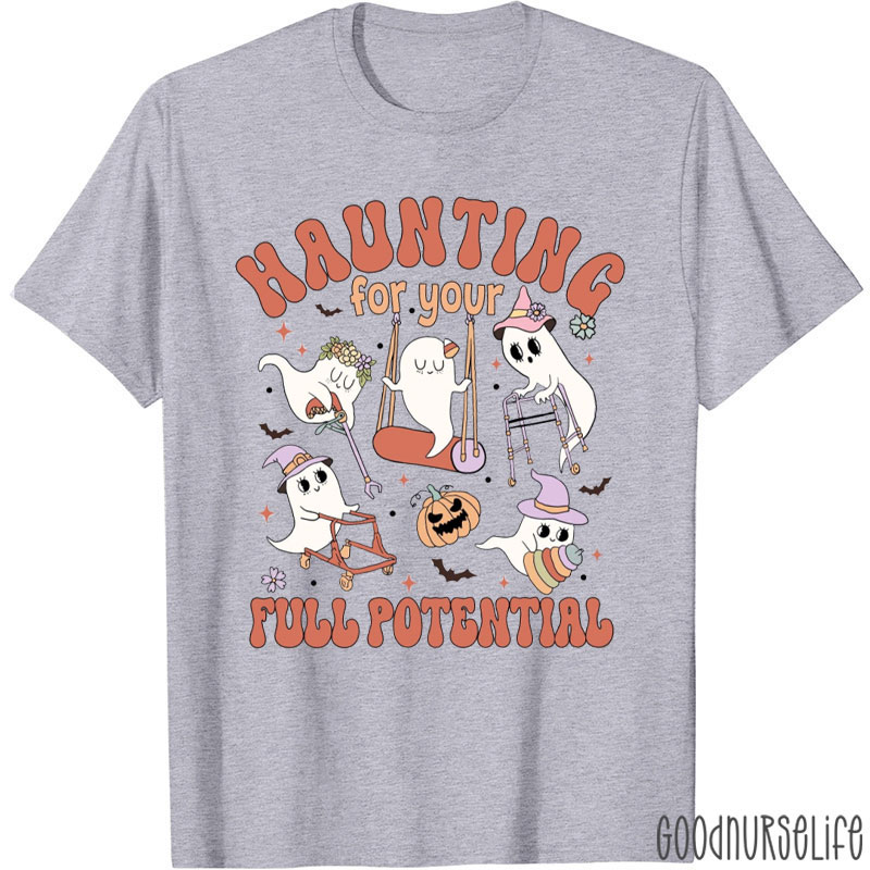 Haunting For Your Full Potential  T-Shirt