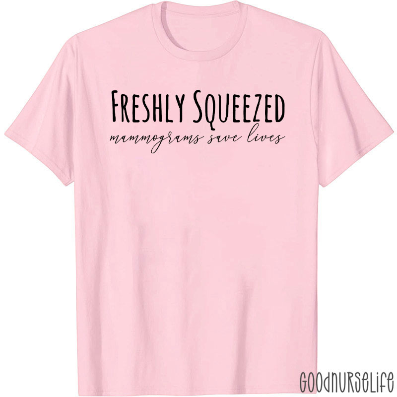 Freshly Squeezed Mammograms Save Lives T-Shirt