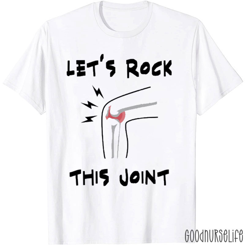 Let's Rock This Joint PT Nurse T-Shirt