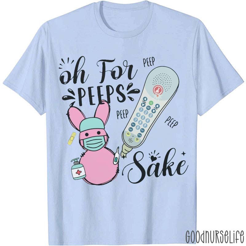 Oh For Peeps Sake Easter Nurse T-Shirt