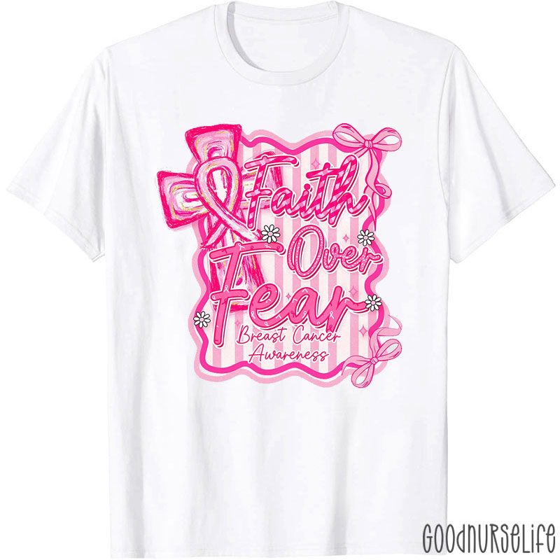 Faith Over Fear Breast Cancer Awareness Nurse T-Shirt
