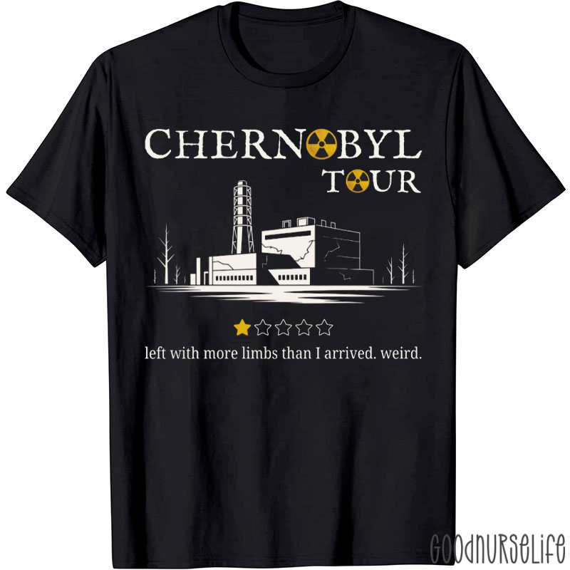 Chernobyl Tour Left With More Limbs Than I Arrived Weird T-shirt