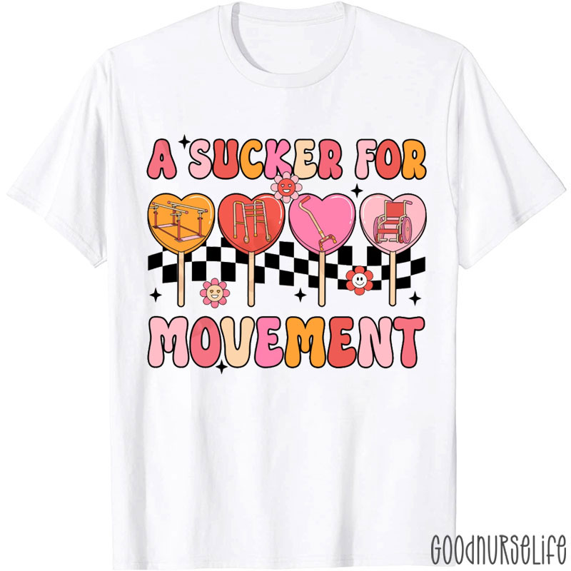 A Sucker For Movement Nurse T-Shirt