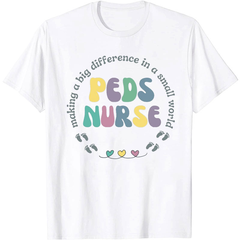 Making A Big Difference In A Small World Nurse T-Shirt