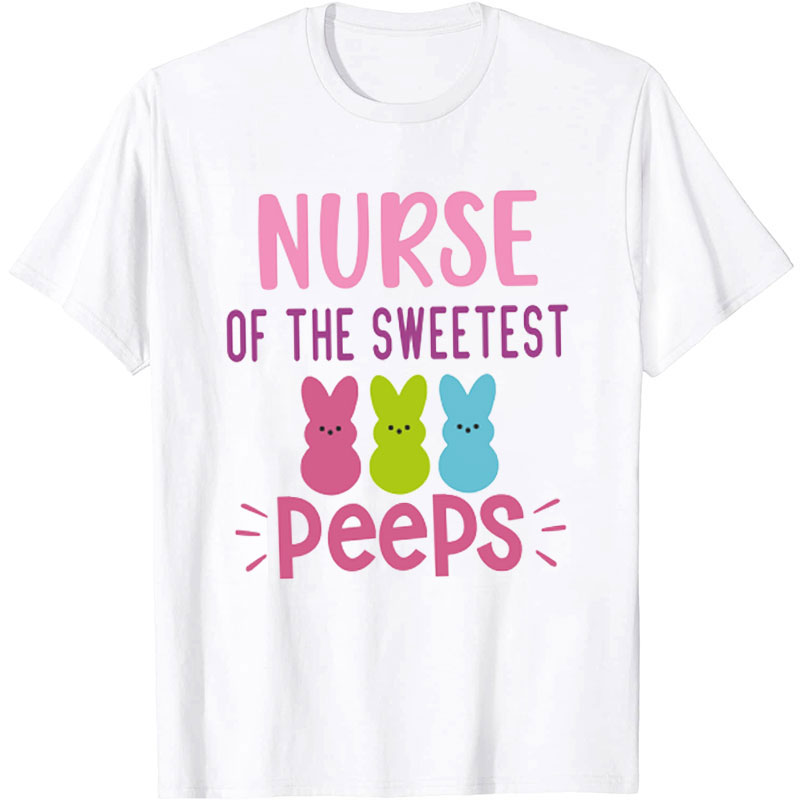 Nurse Of The Sweetest Peeps Nurse T-Shirt