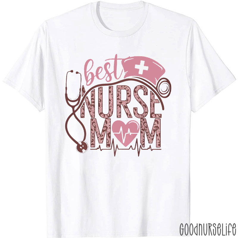 Best Nurse Mom Nurse T-Shirt