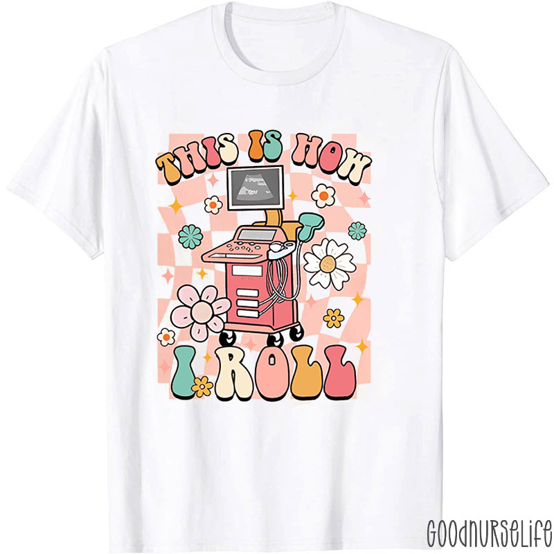 This Is How I Roll Nurse T-shirt