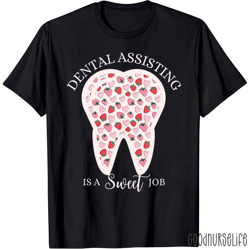 Dental Assisting Is A Sweet Job T-Shirt