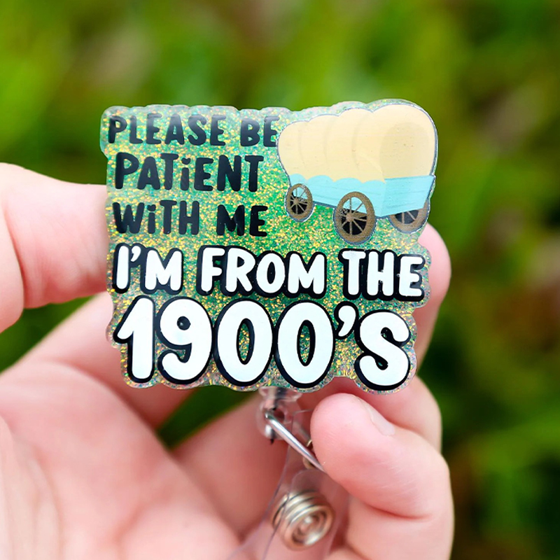 Please Be Patient With Me I'm From The 1900 Nurse Badge Reel