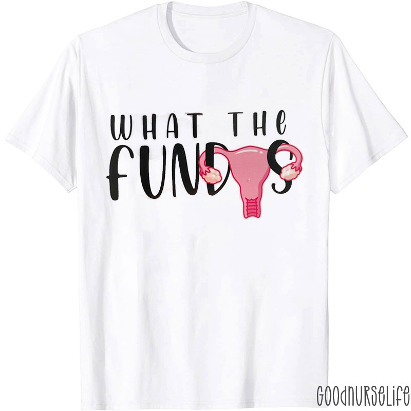 What The Fundus Labor And Delivery Nurse T-Shirt