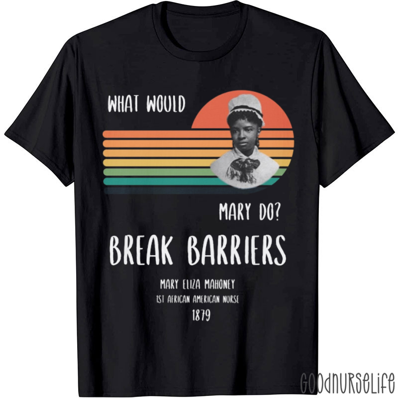 What Would Mary Do Break Barriers T-shirt
