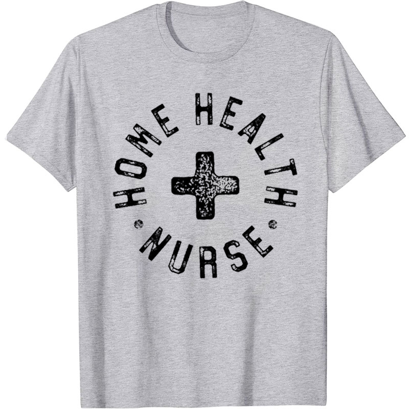 Home Health Nurse T-Shirt