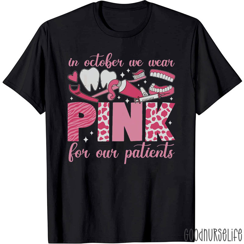 In October We Wear Pink For Our Patients T-Shirt