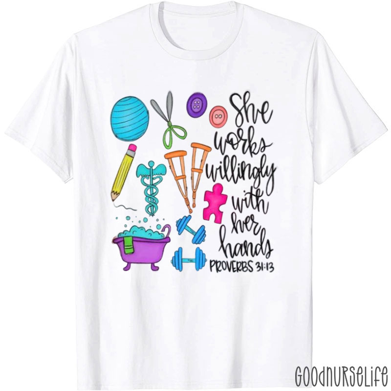 She Works Willingly With Her Hands T-Shirt