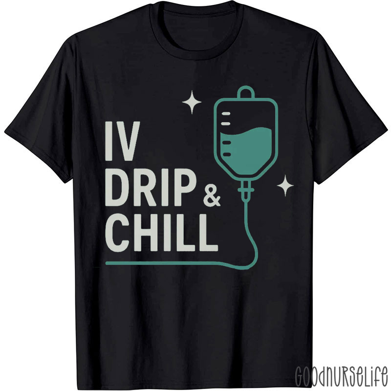 IV Drip And Chill T-Shirt