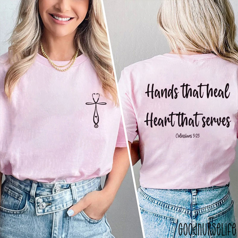 Hands That Heal Hear That Serves Nurse Two Sided T-Shirt