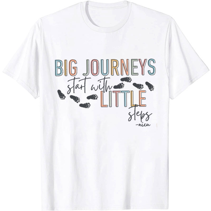Big Journeys Start Little Steps Nurse T-Shirt