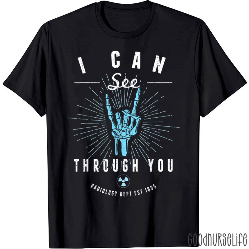 I Can See Through You Radiology Xray Rad Tech T-Shirt