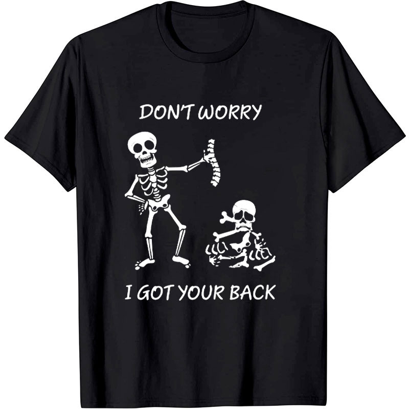 Don't Worry I Got Your Back Funny Skeleton Nurse T-shirt