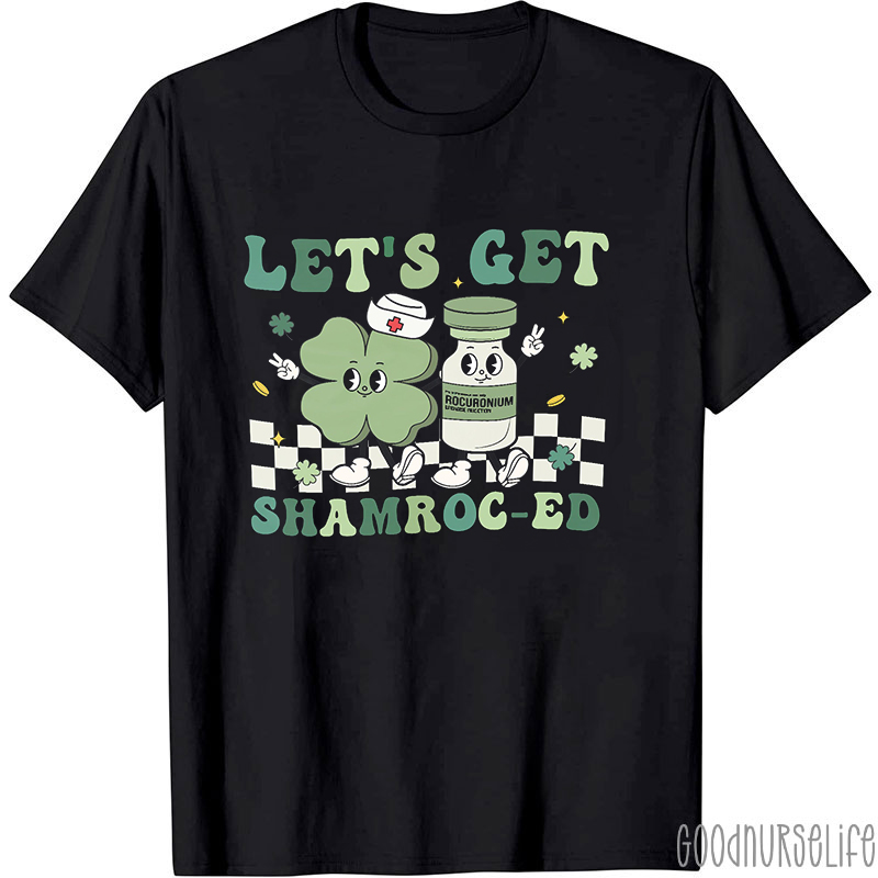 Let's Get Shamroced Nurse T-Shirt