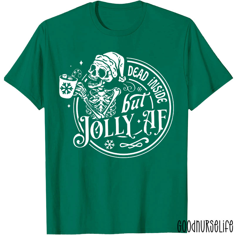 Dead Inside But Jolly AF Nurse T-Shirt