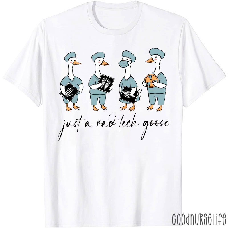 Just A Rad Tech Goose T-shirt