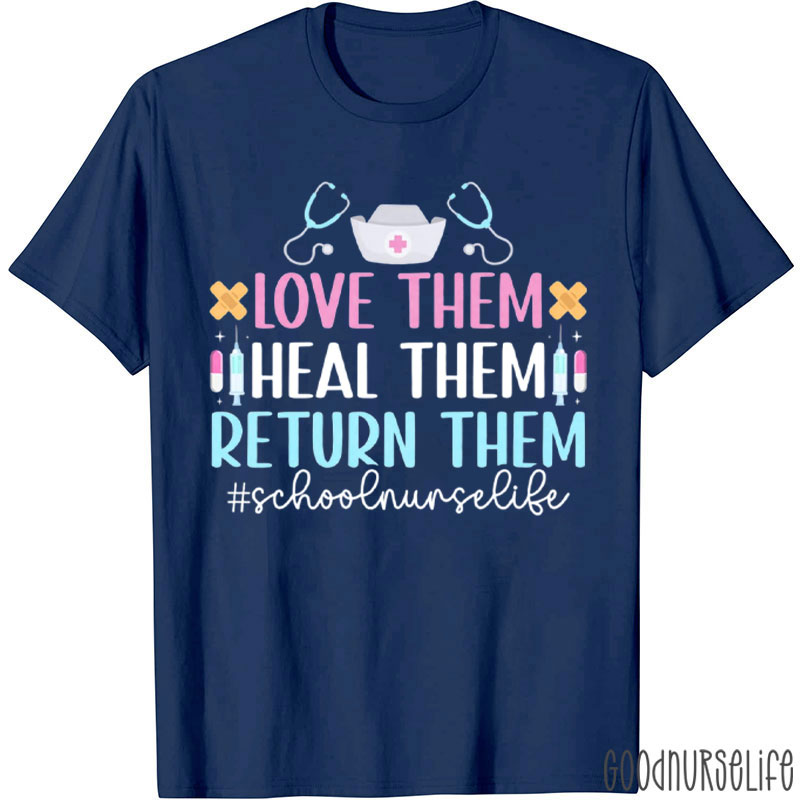 Love Heal Return Them School Nurse Life Nurse T-Shirt