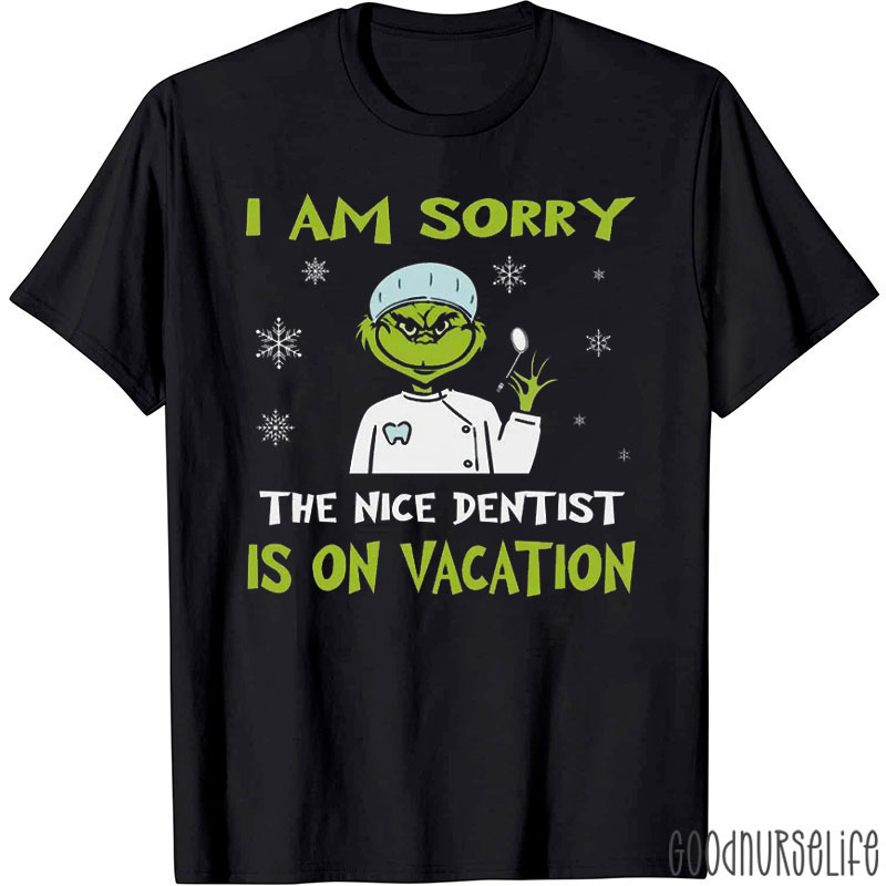 I'm Sorry The Nice Dentist Is On Vacation Nurse T-Shirt
