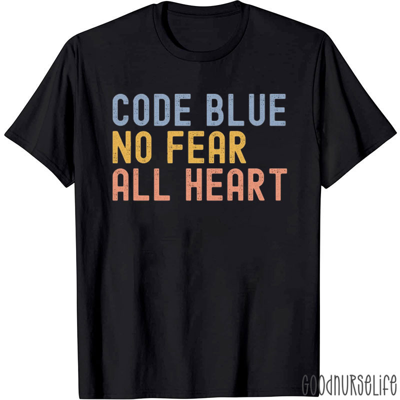 Code Blue No Fear All Heart T-Shirt