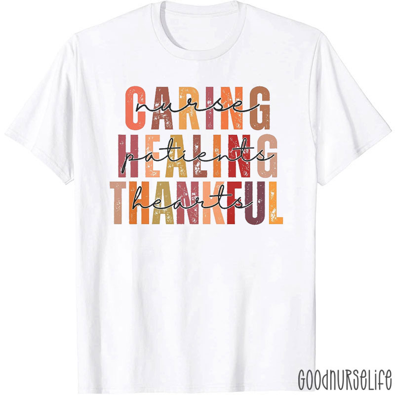 Caring Healing Thankful Nurse Patients Hearts Nurse T-Shirt
