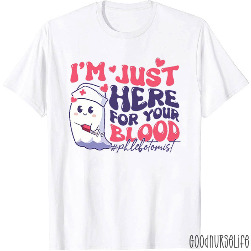 I'm Just Here For Your Blood Phlebotomist Ghost Nurse T-Shirt
