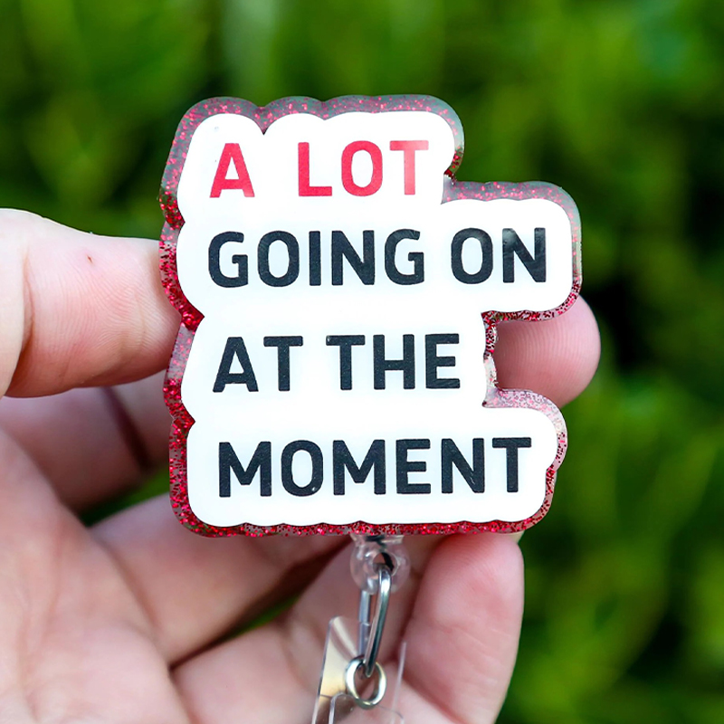 A Lot Going On At The Moment Nurse Badge Reel
