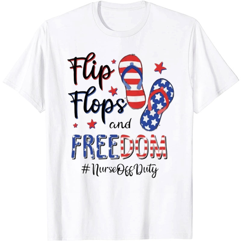 Flip Flops And Freedom Nurse T-Shirt
