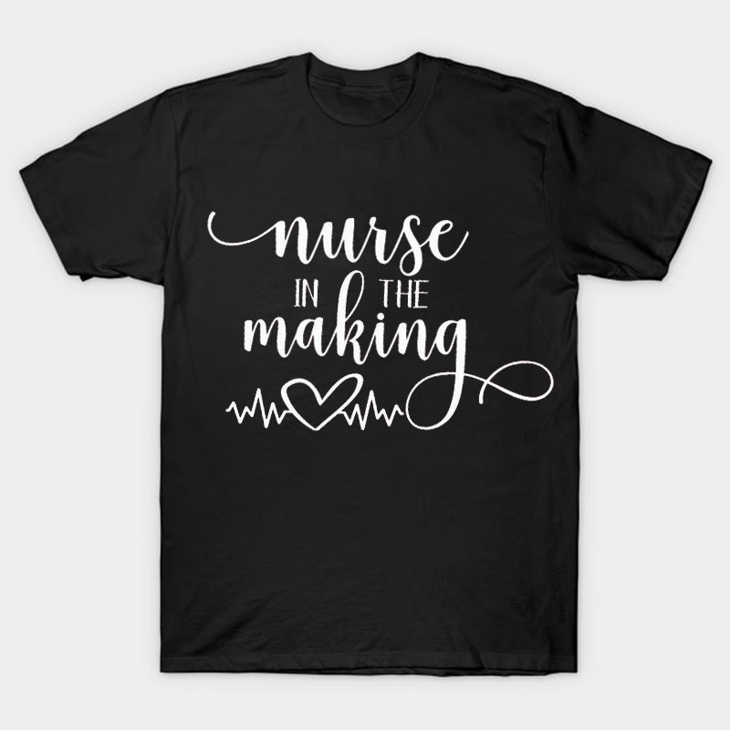 Nurse In The Making Nurse T-Shirt