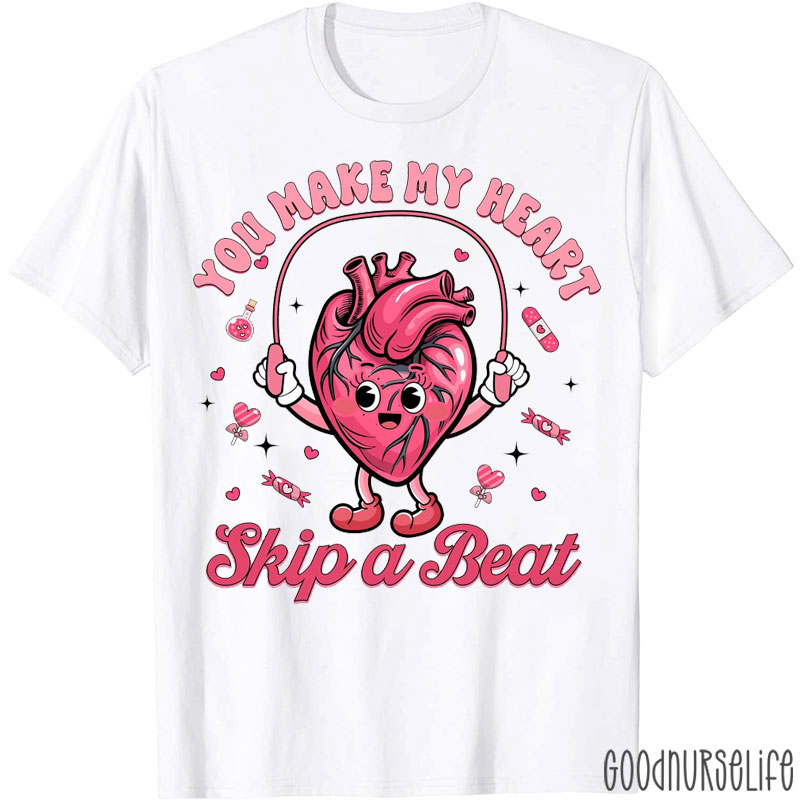 You Make My Heart Skip A Beat Valentine Nurse T-shirt