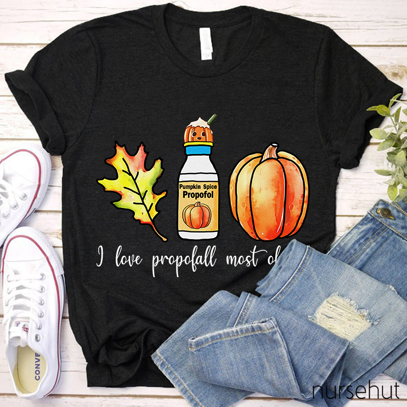 I Love Propofol Most Of All Nurse T-Shirt