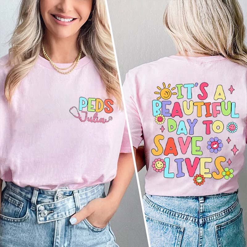 Personalized Name It's A Beautiful Day To Save Lives Nurse Two Sided T-Shirt