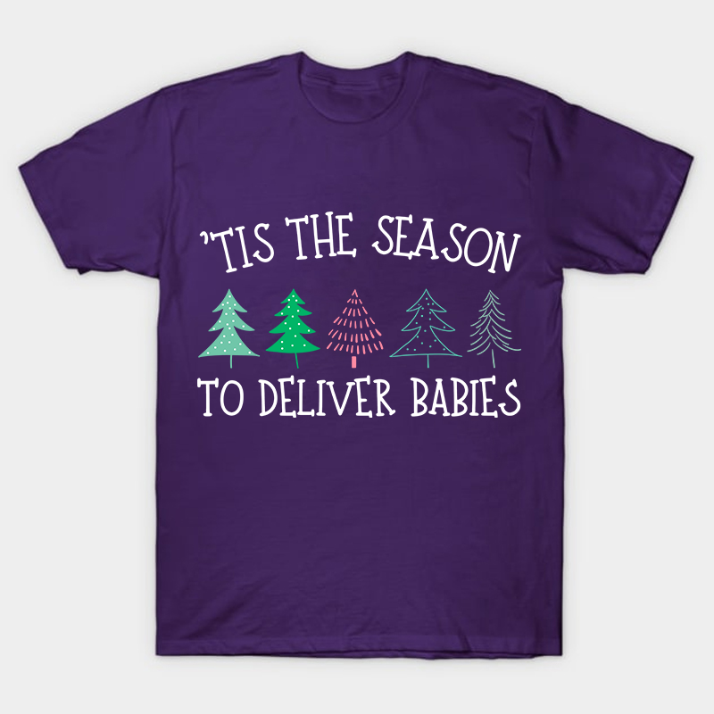 Tis The Season To Deliver Babies Nurse T-Shirt