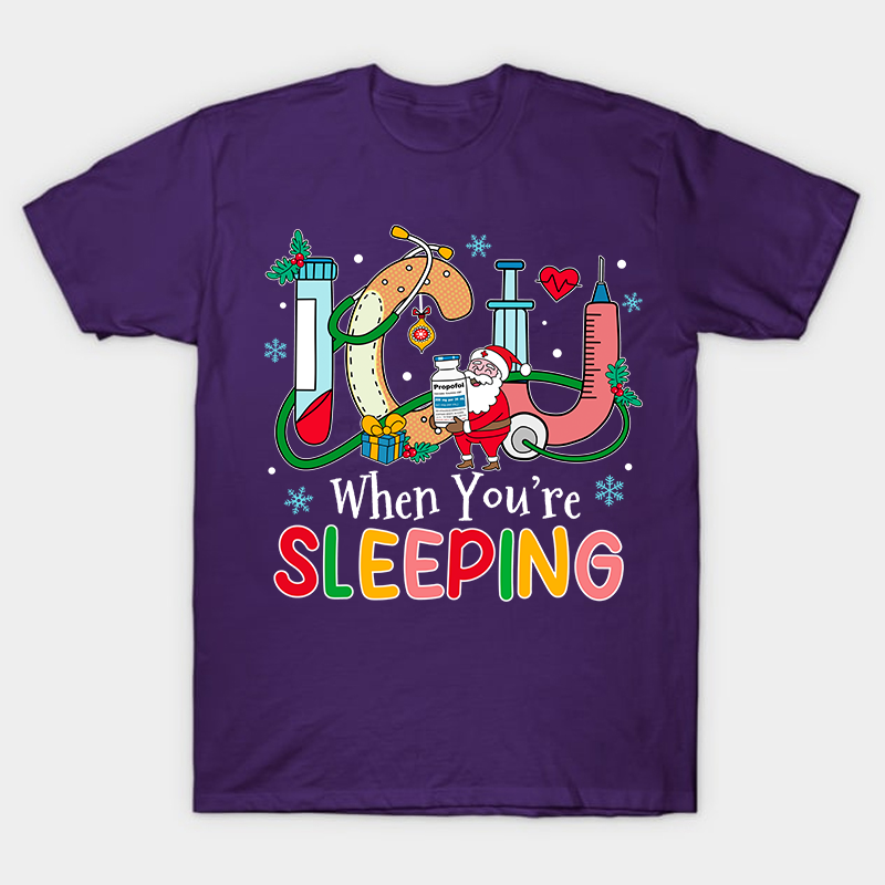 ICU When You're Sleeping Nurse T-Shirt